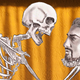 I AM A SKELETON AND I’M SCREAMING AT YOU. ACTING.